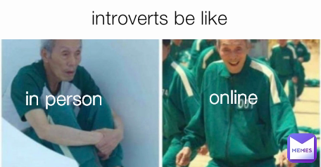 online introverts be like in person