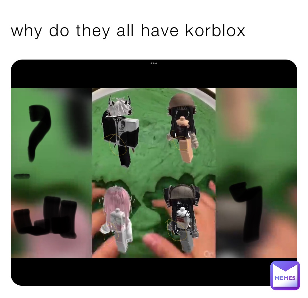 why do they all have korblox