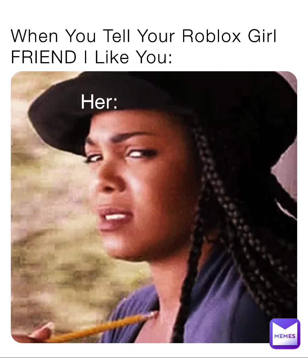 When You Tell Your Roblox Girl Friend I Like You Her Aidenlorhmg Memes 