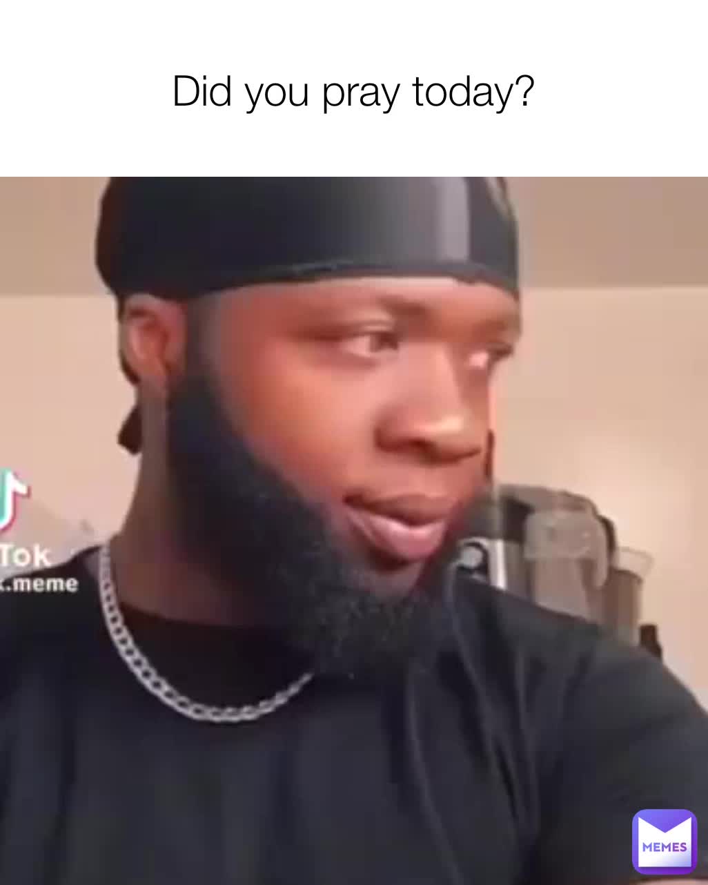 Did You Pray Today Daladdoggo Memes