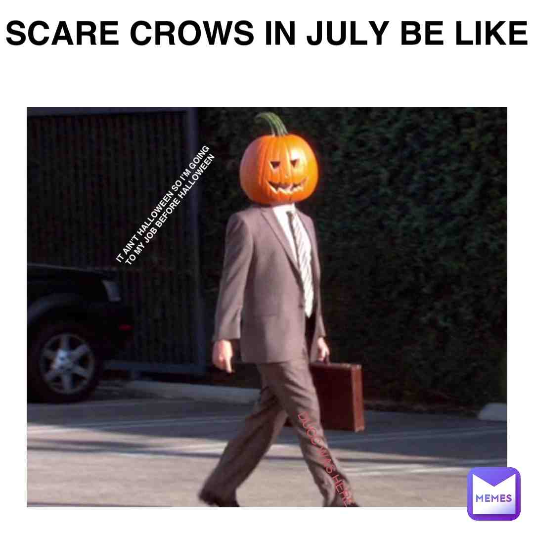 Scare crows in July