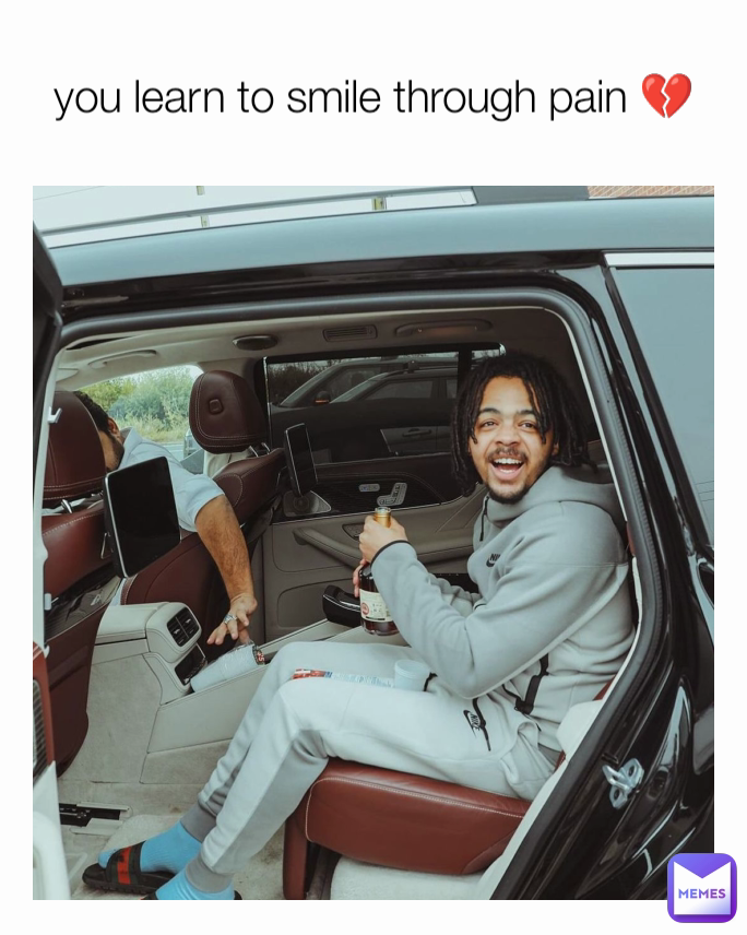 you learn to smile through pain 💔