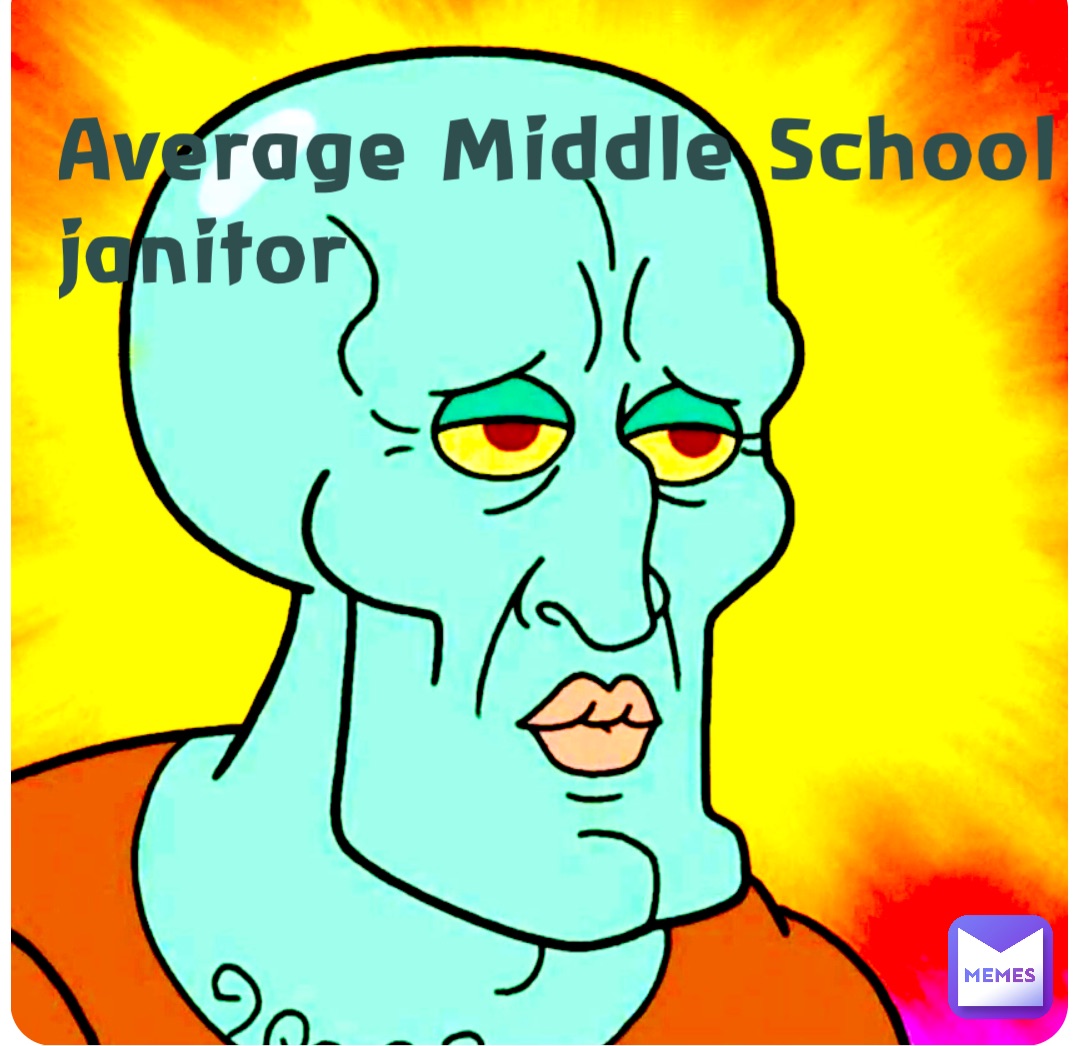 Average Middle School janitor