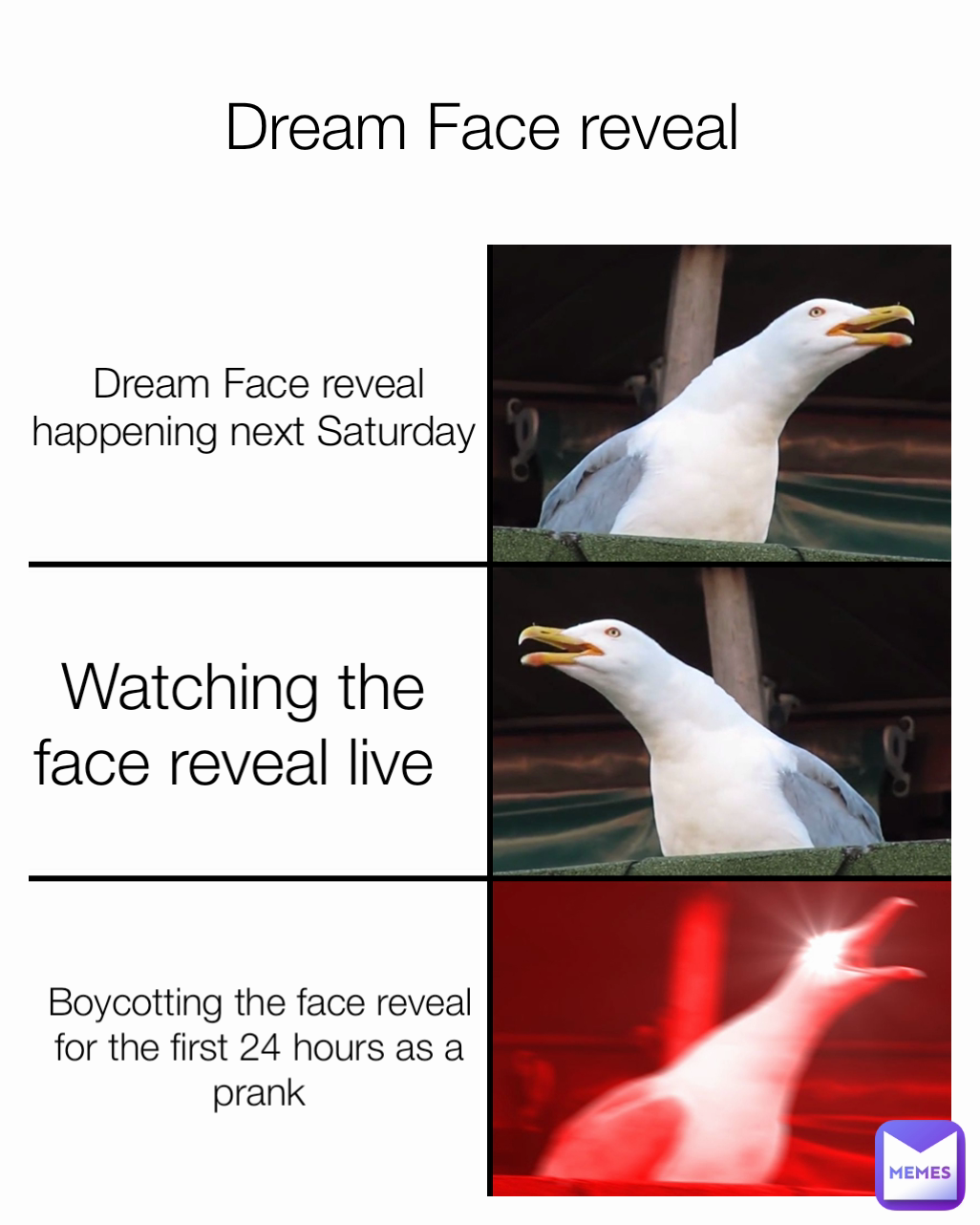 Boycotting the face reveal for the first 24 hours as a prank Watching the face reveal live  Dream Face reveal happening next Saturday  Dream Face reveal 