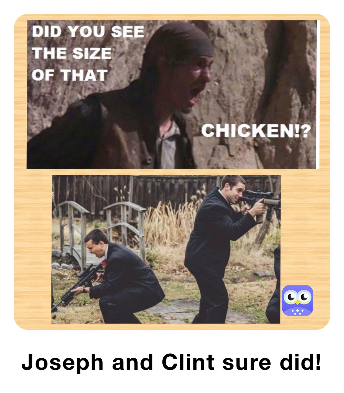 Joseph and Clint sure did!