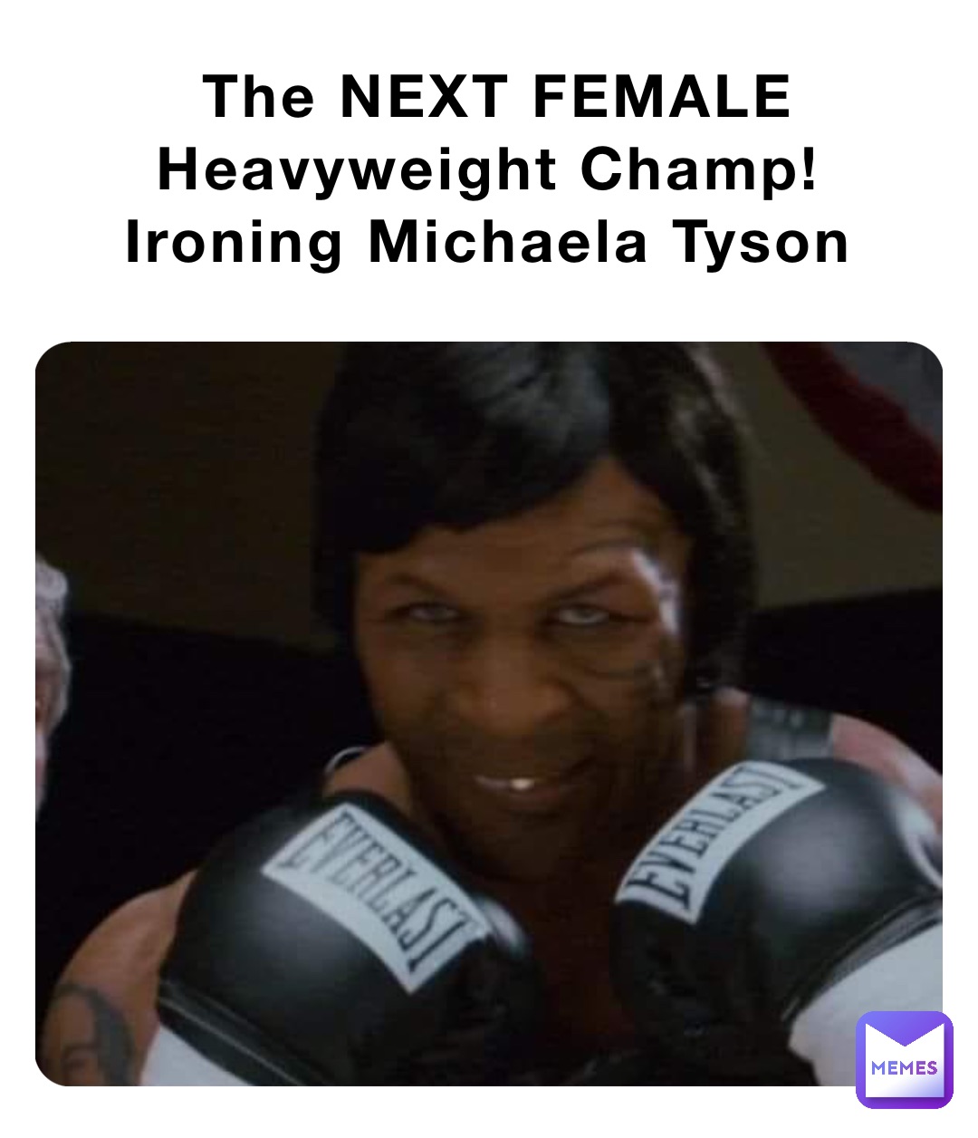 The NEXT FEMALE Heavyweight Champ!
Ironing Michaela Tyson