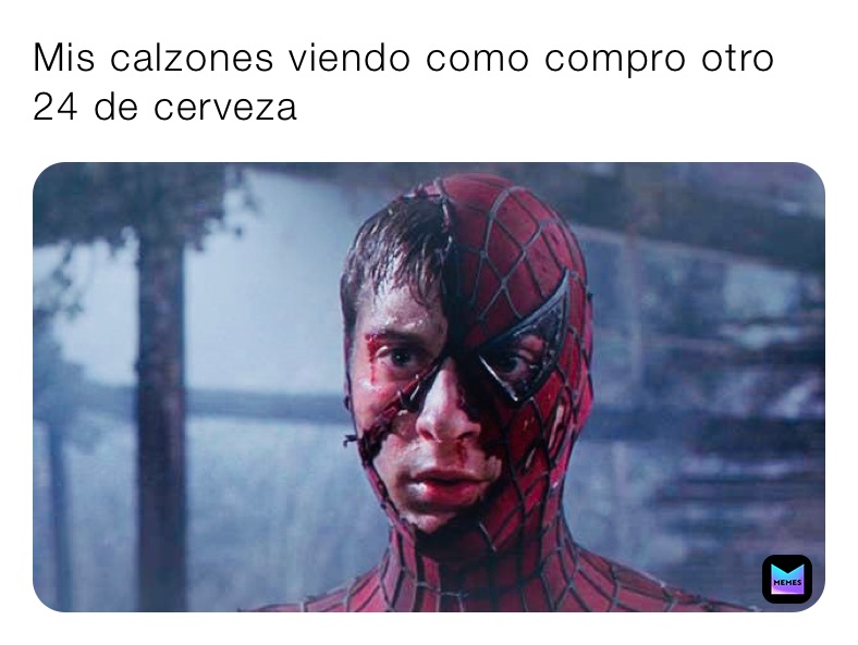Mis calzones viendo como compro otro 24 de cerveza 