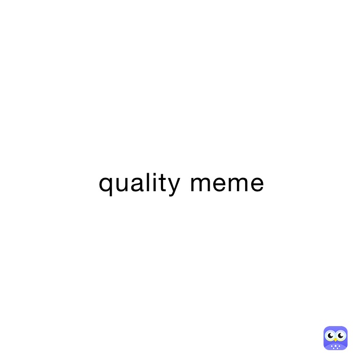 quality meme