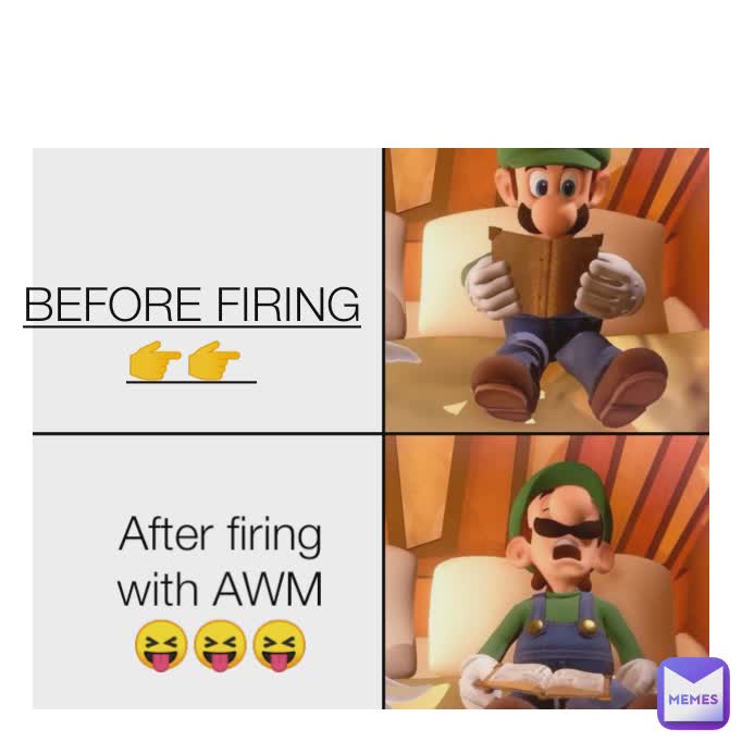 BEFORE FIRING 👉👉  After firing with AWM 😝😝😝