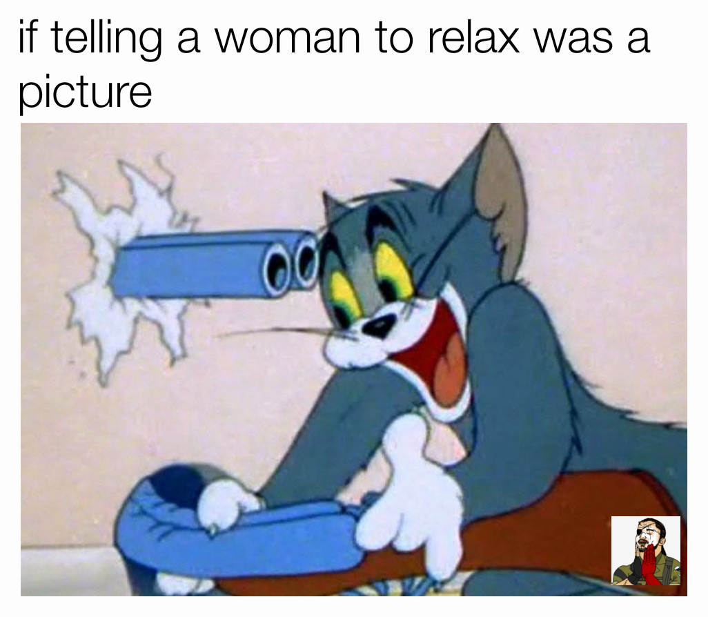 if telling a woman to relax was a picture