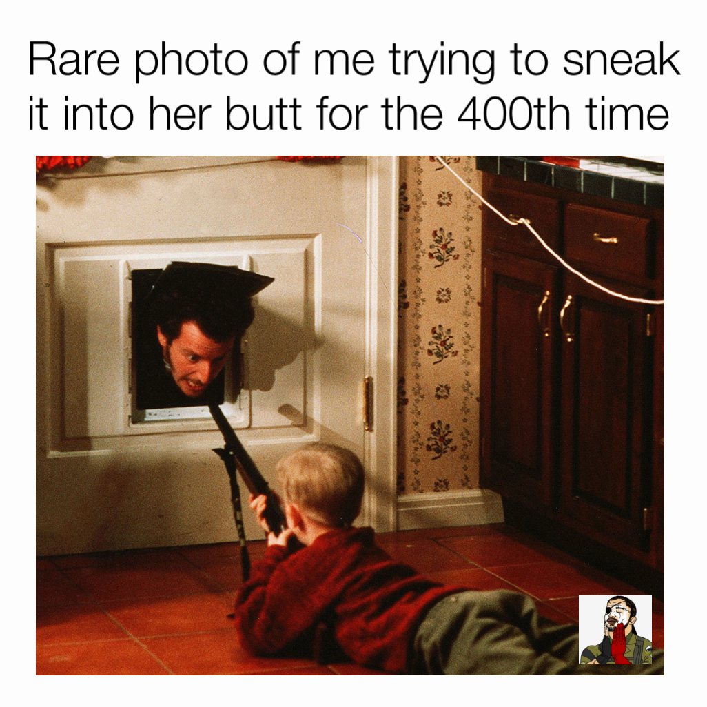 Rare photo of me trying to sneak it into her butt for the 400th time