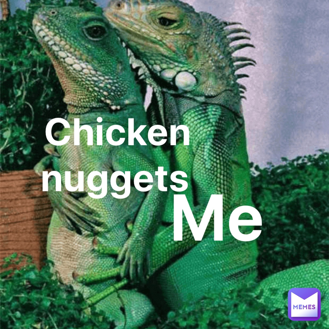 Chicken nuggets Me
