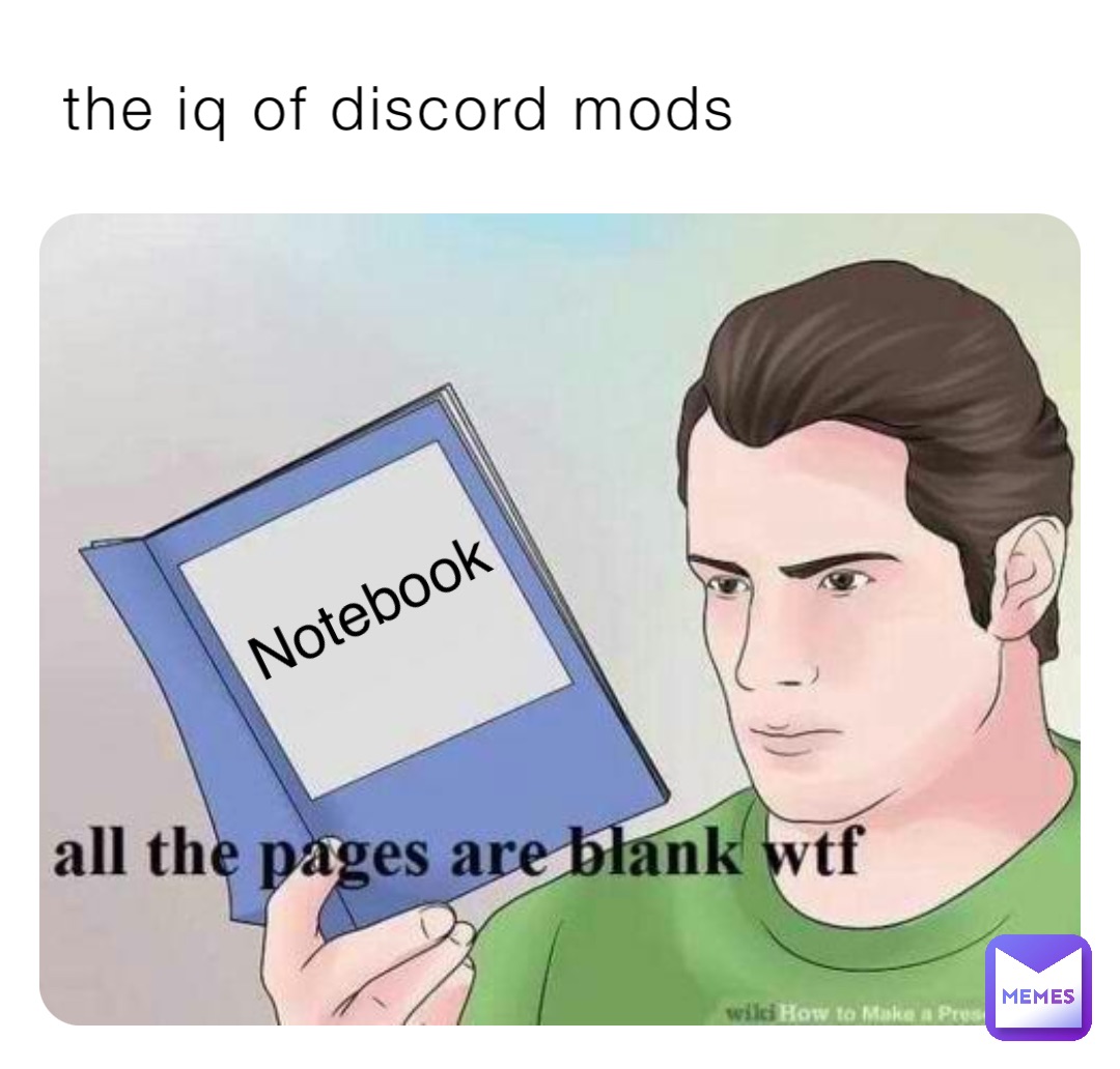 the iq of discord mods Notebook