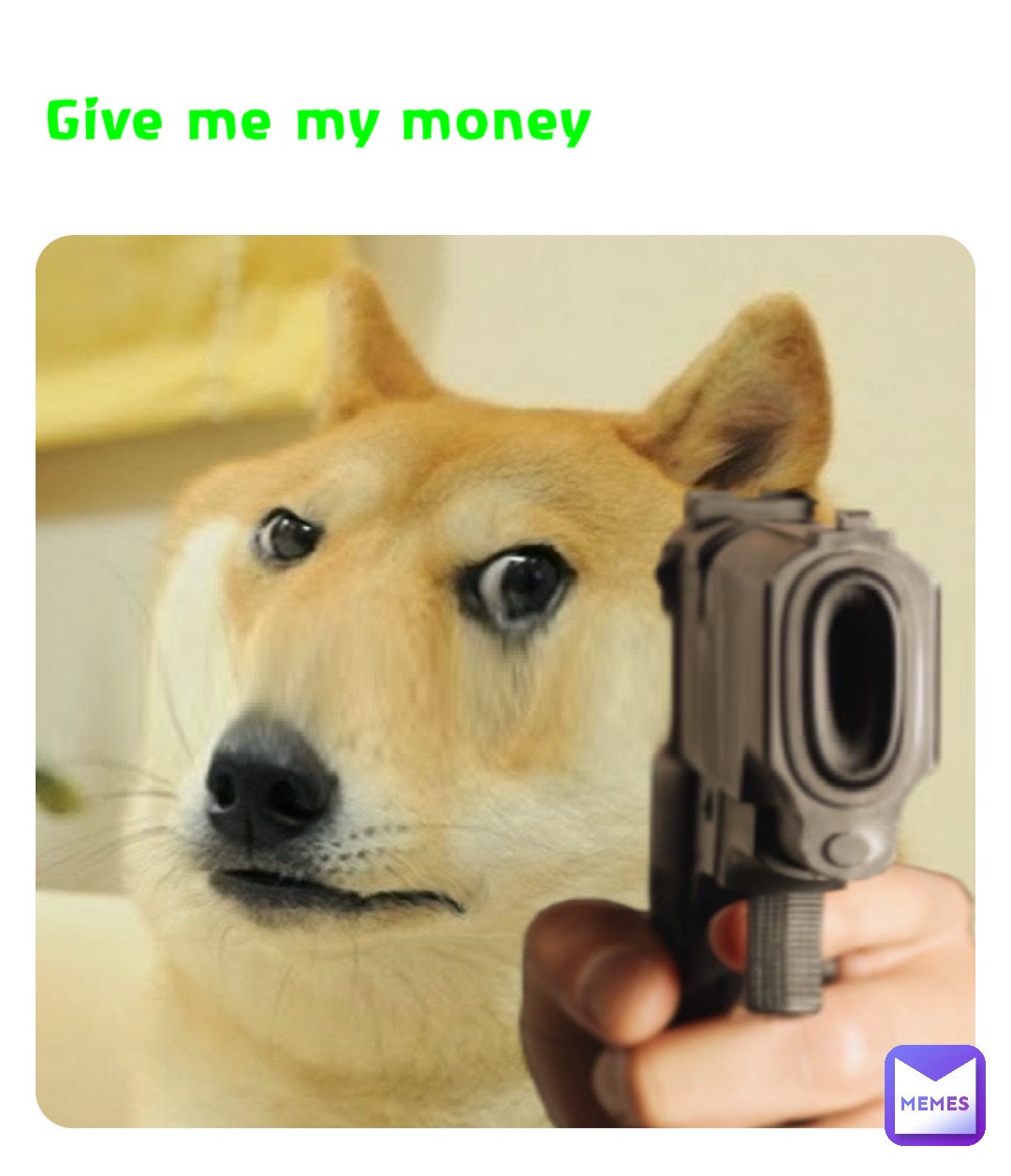 Give me my money