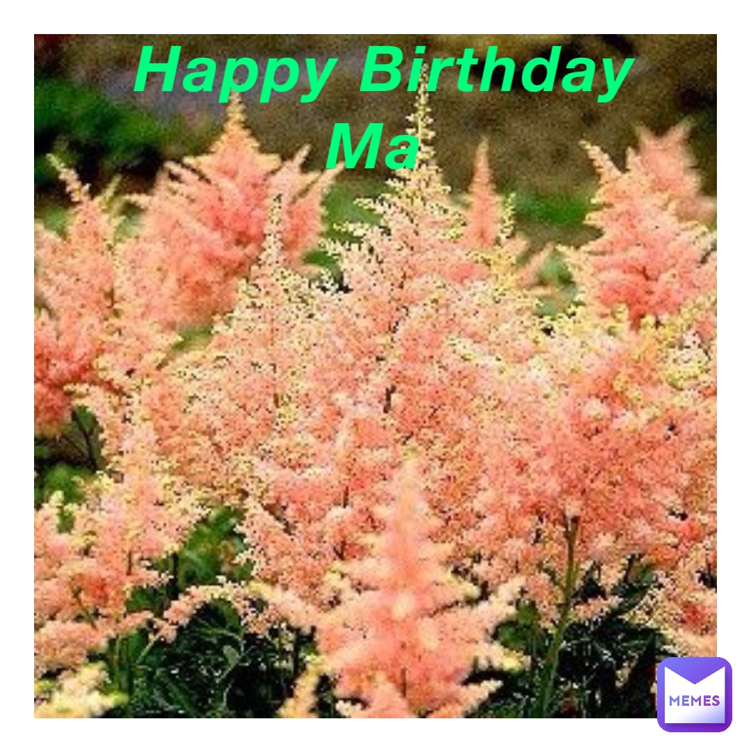 Happy Birthday Ma Text Here