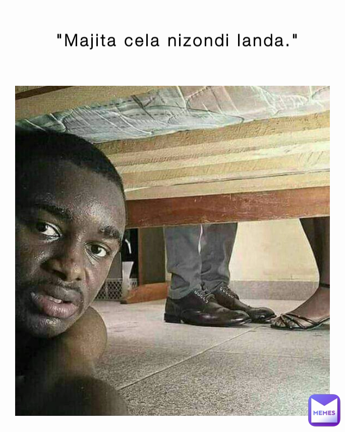 "Majita cela nizondi landa."