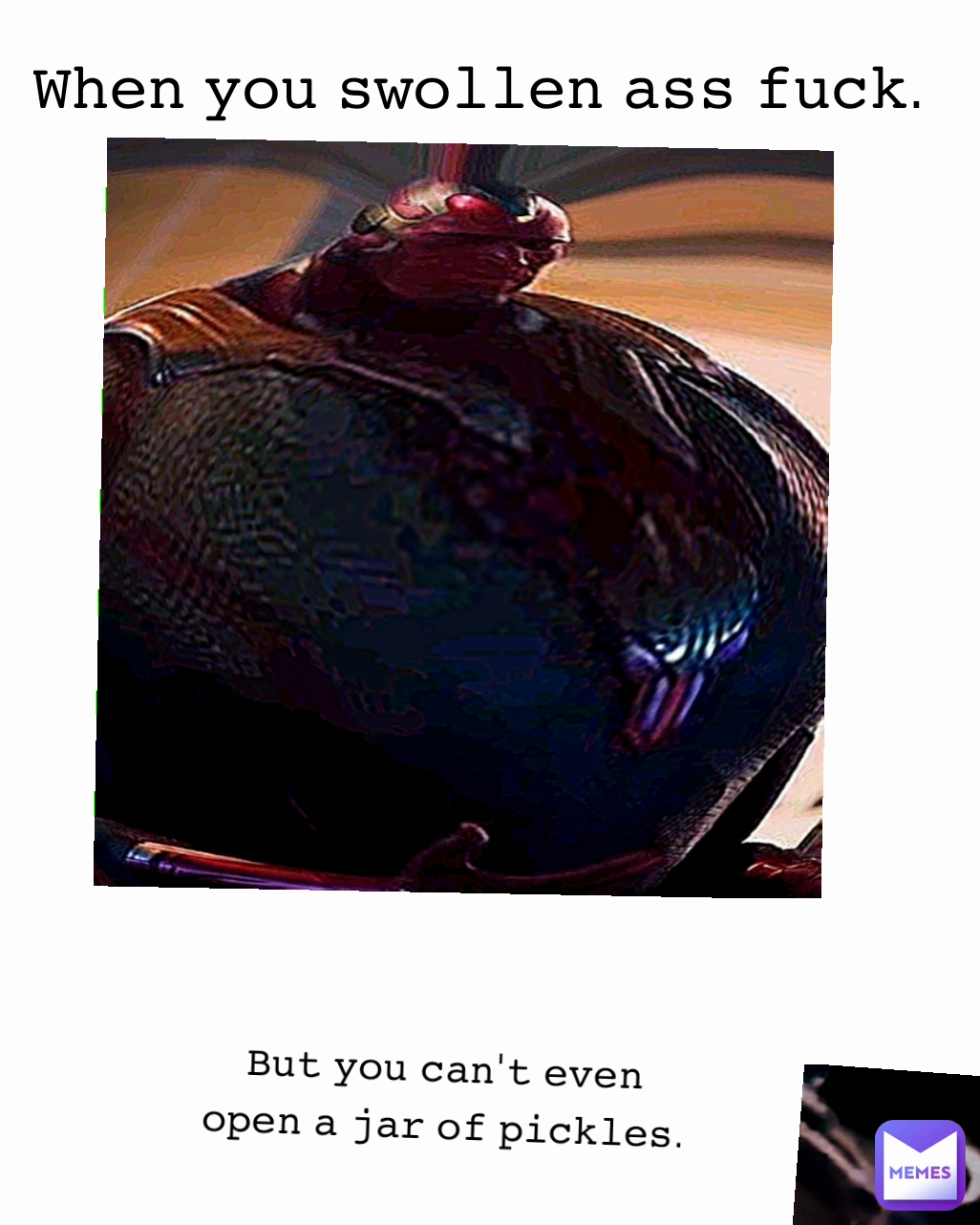 𝙱𝚞𝚝 𝚢𝚘𝚞 𝚌𝚊𝚗'𝚝 𝚎𝚟𝚎𝚗 𝚘𝚙𝚎𝚗 𝚊 𝚓𝚊𝚛 𝚘𝚏 𝚙𝚒𝚌𝚔𝚕𝚎𝚜. 𝚆𝚑𝚎𝚗 𝚢𝚘𝚞 𝚜𝚠𝚘𝚕𝚕𝚎𝚗 𝚊𝚜𝚜 𝚏𝚞𝚌𝚔. 
