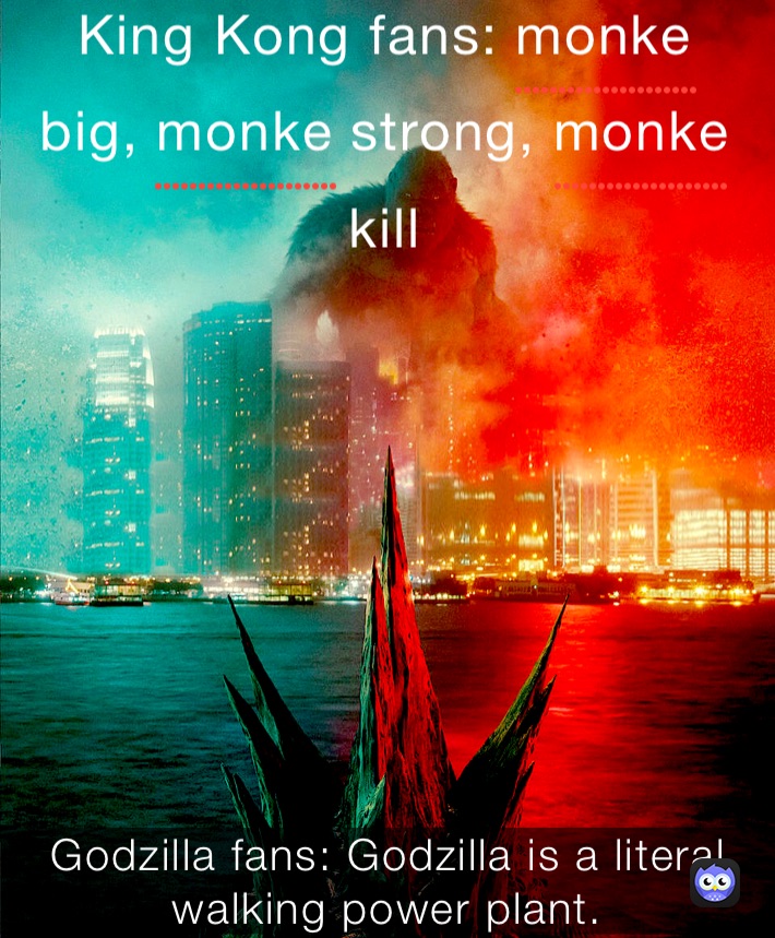 Godzilla fans: Godzilla is a literal walking power plant.￼