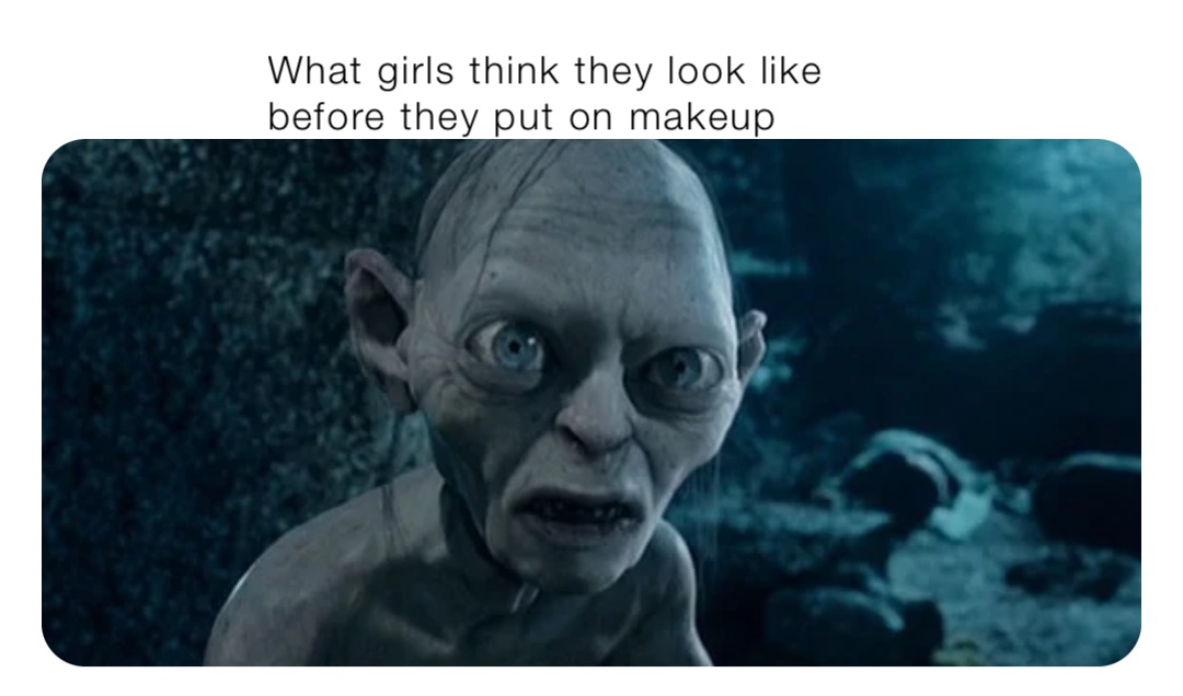 What girls think they look like before they put on makeup