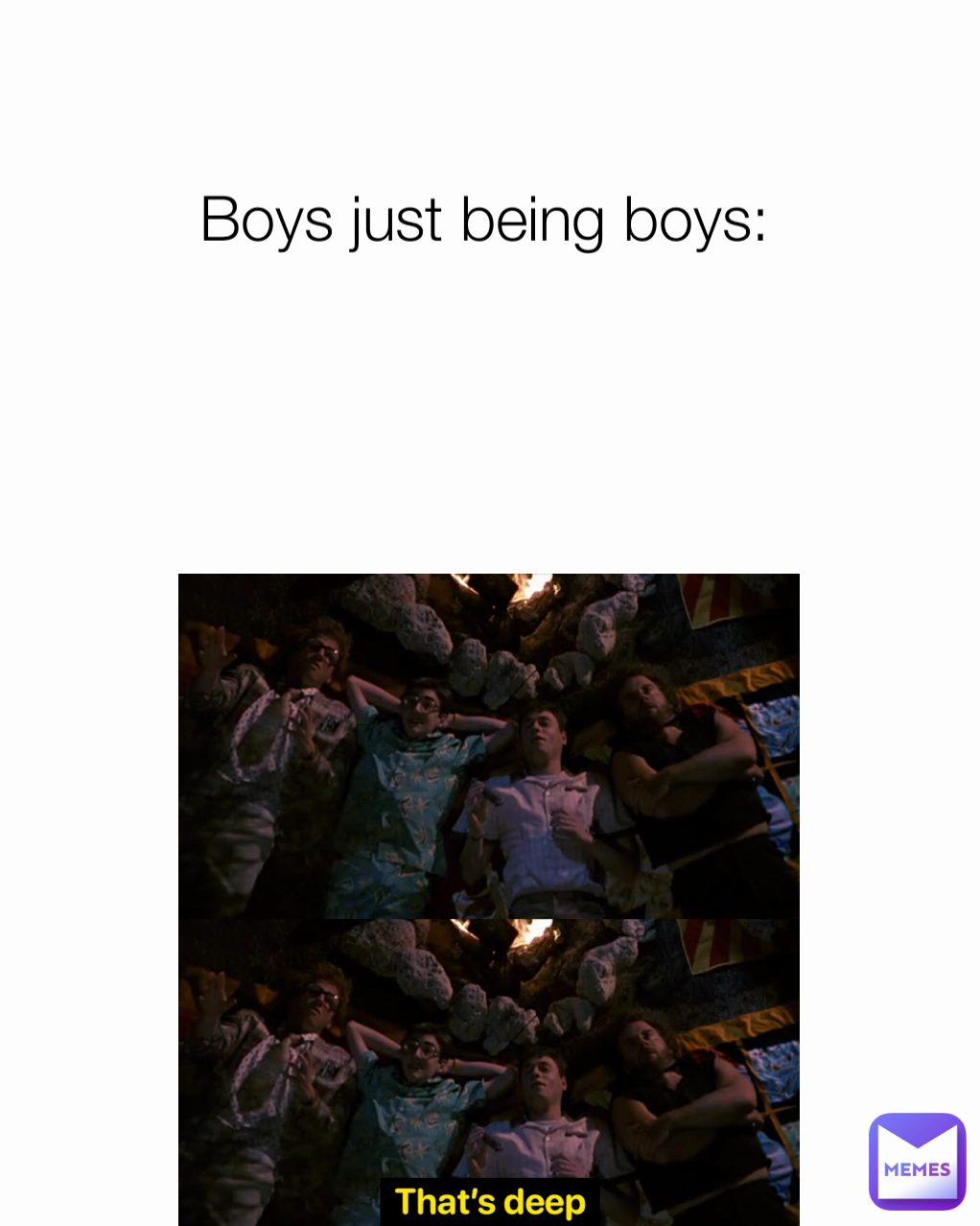 
Boys just being boys: