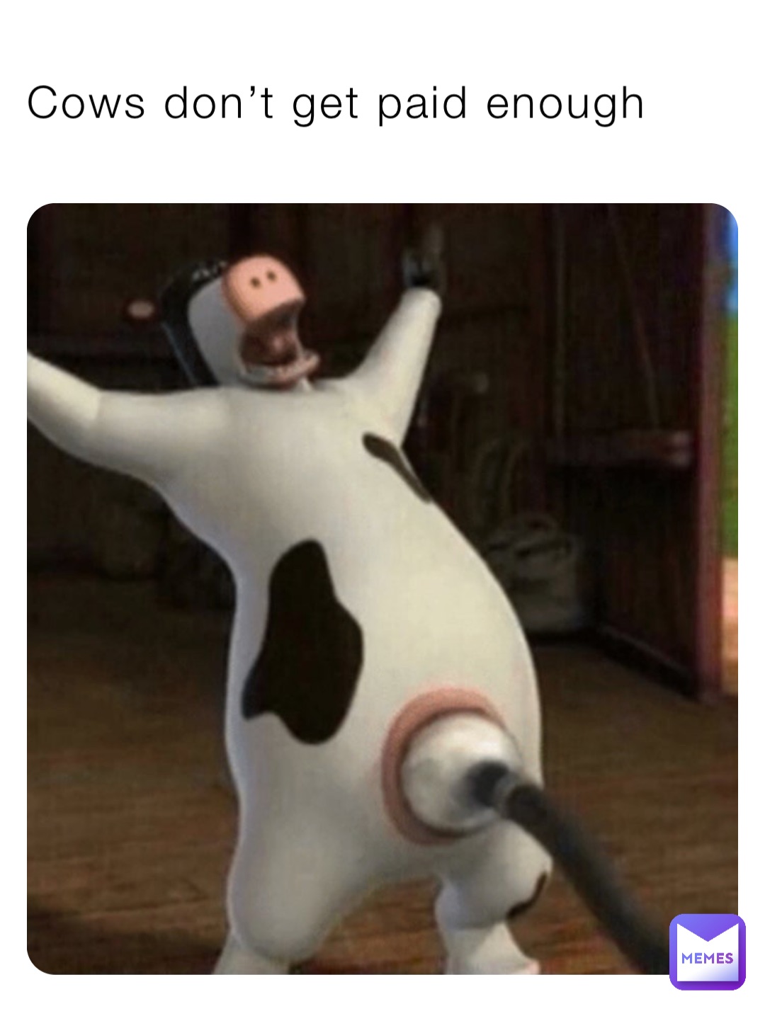 Cows Don t Get Paid Enough Joe Mama31252 Memes