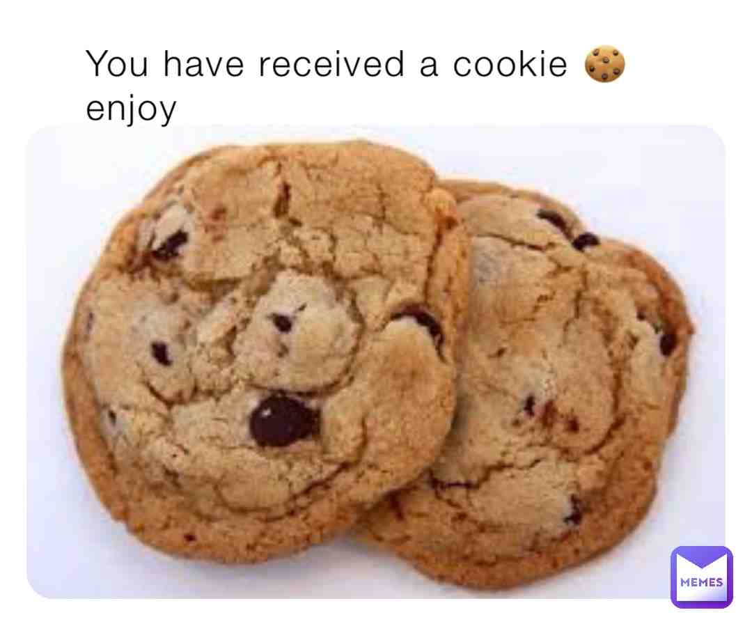 🍪anyone else want one🍪