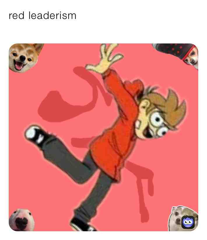 #notfunny #eddsworld #redleaderism #communism