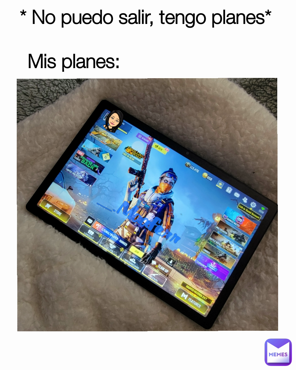 _.Maaferr Mis planes: * No puedo salir, tengo planes*