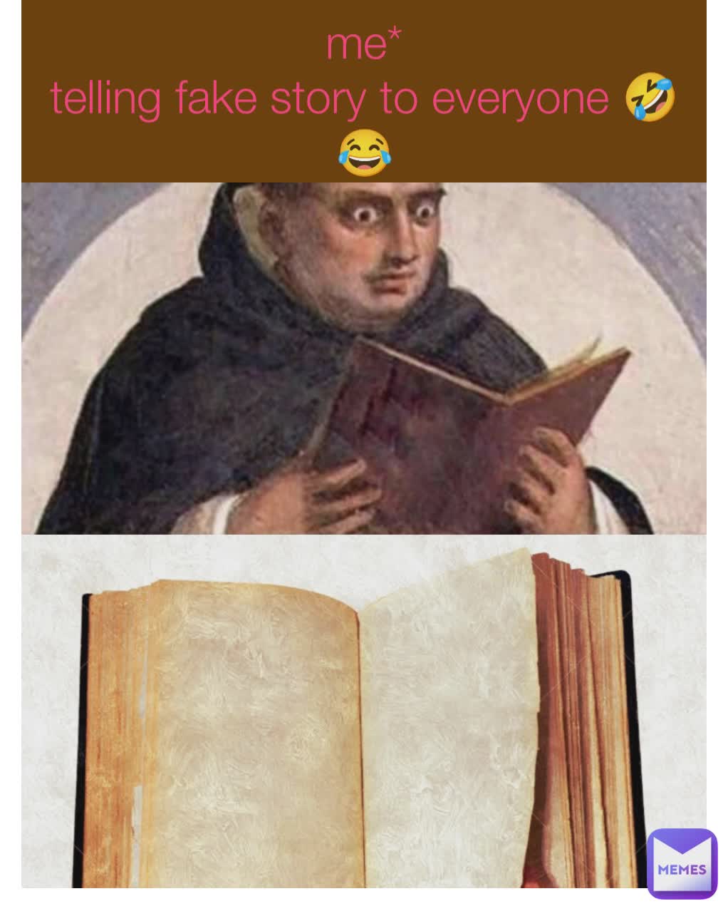 me*
telling fake story to everyone 🤣😂