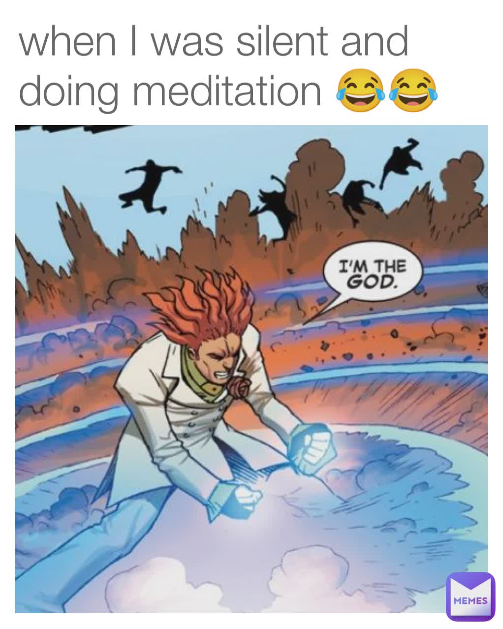 when I was silent and doing meditation 😂😂