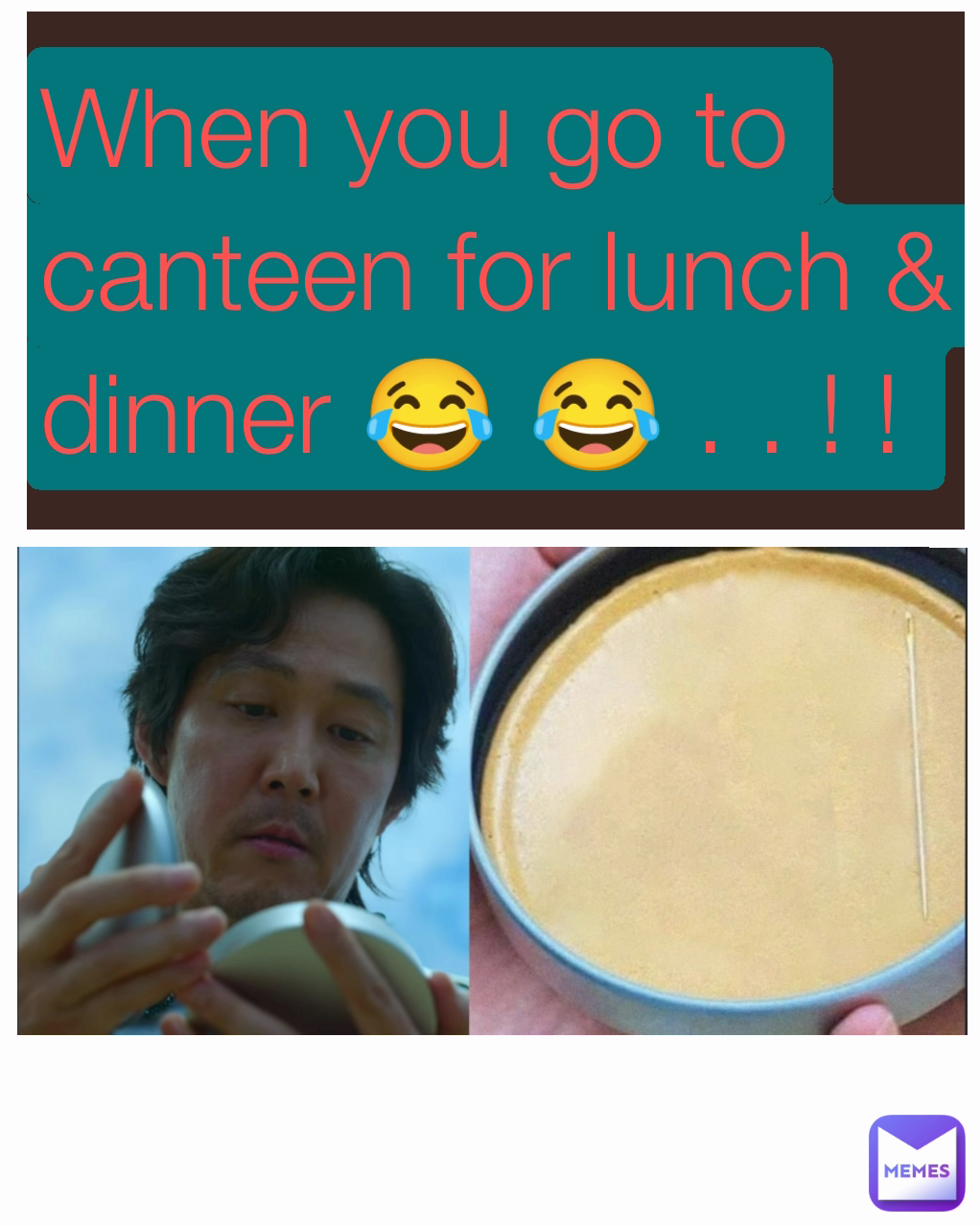 When you go to canteen for lunch & dinner 😂 😂 . . ! ! 