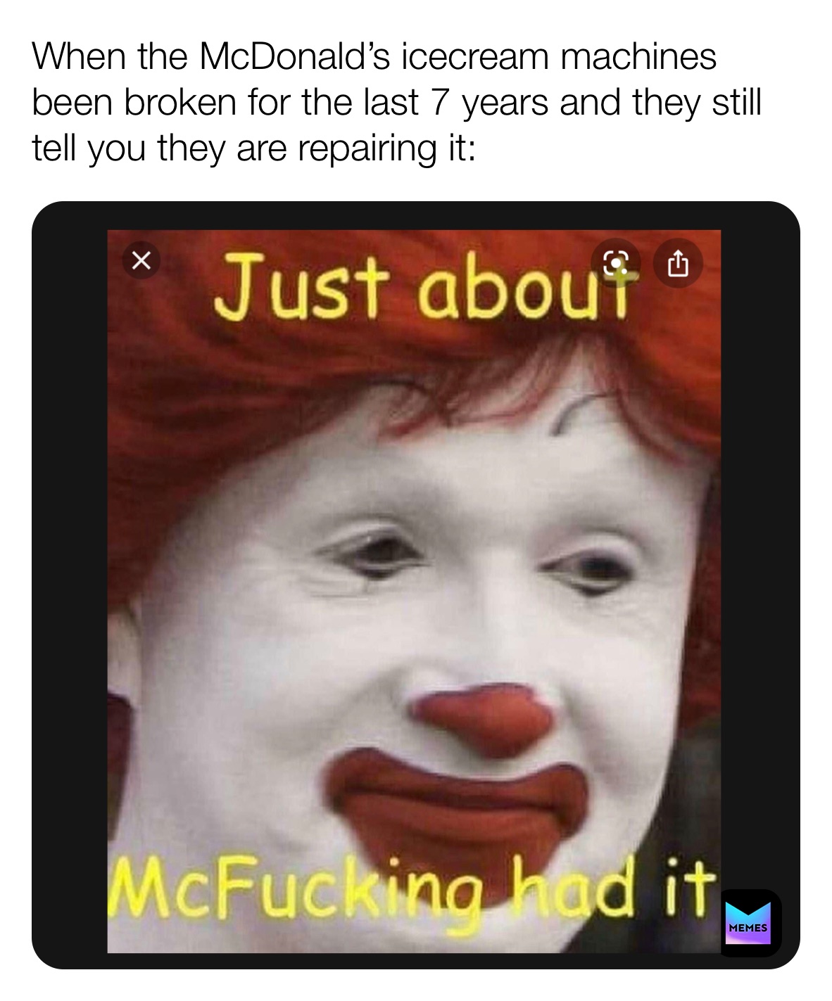When the McDonald’s icecream machines been broken for the last 7 years ...