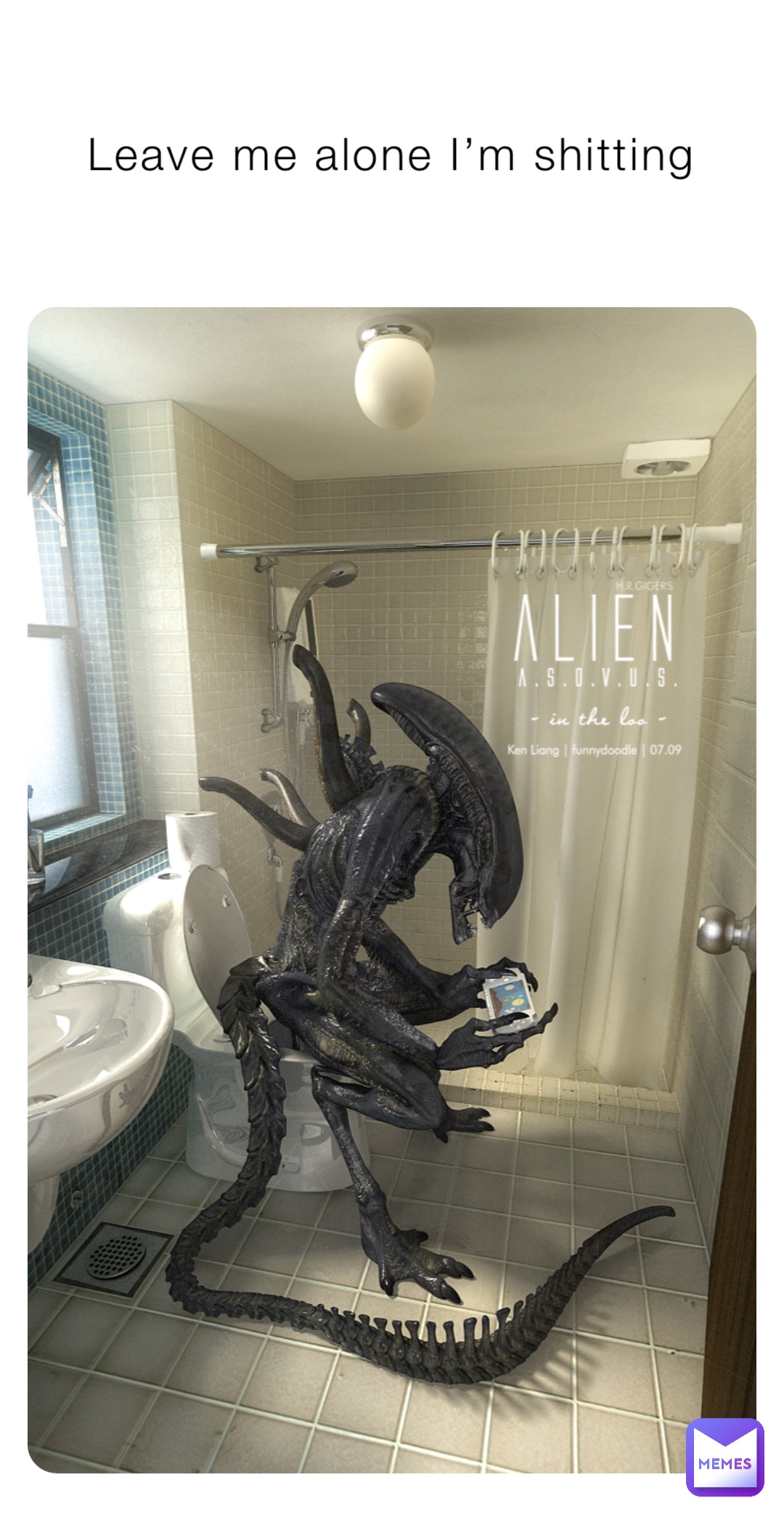 Leave me alone I’m shitting