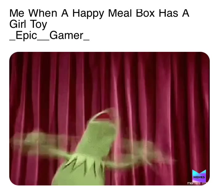 YAYYYY
Did you always get the gender toy you wanted?
THIS IS MY NEW HASHTAG! If you ever want to find some content by me, just search this up!
          #_Epic__Gamer_
  #happymeal   #happy   #meal   #kermit   #yay