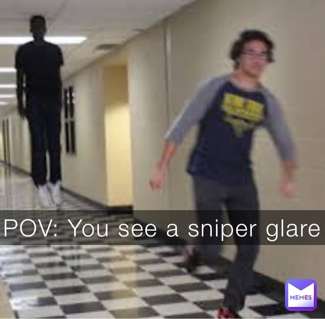 POV: You see a sniper glare