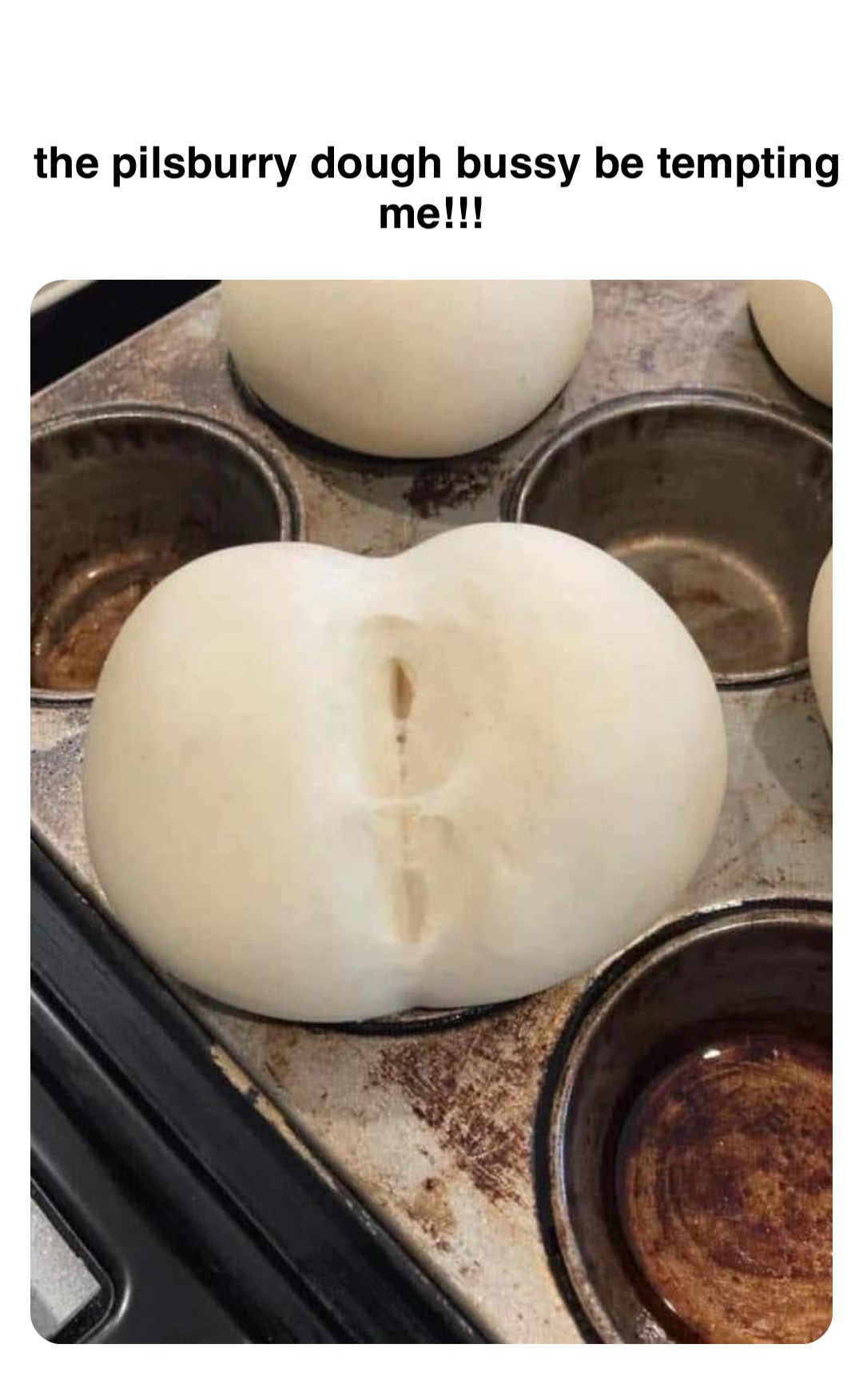 Double tap to edit the pilsburry dough bussy be tempting me!!!