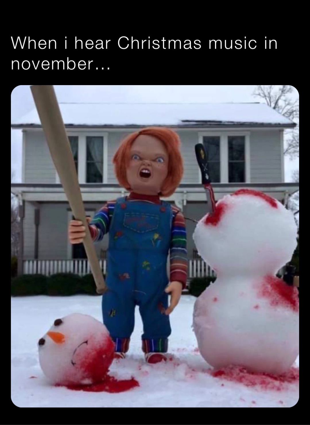 When i hear Christmas music in november…