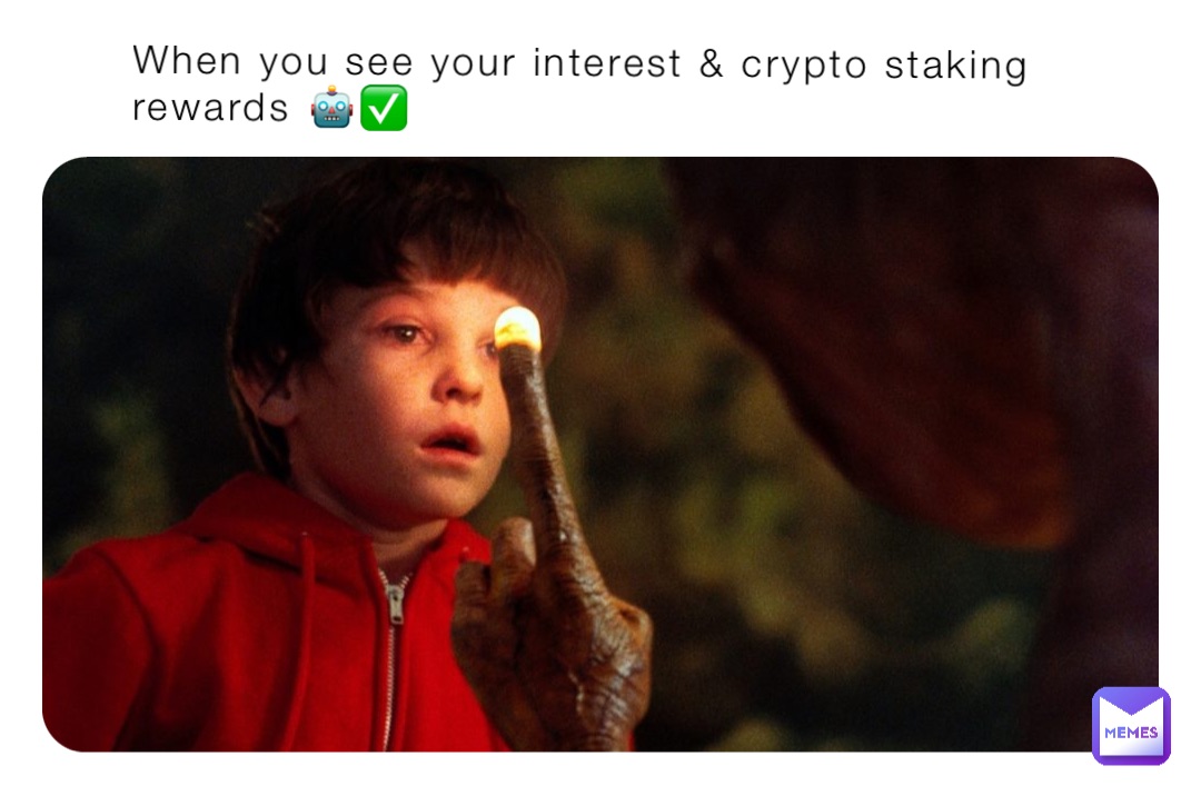 When you see your interest & crypto staking rewards 🤖✅