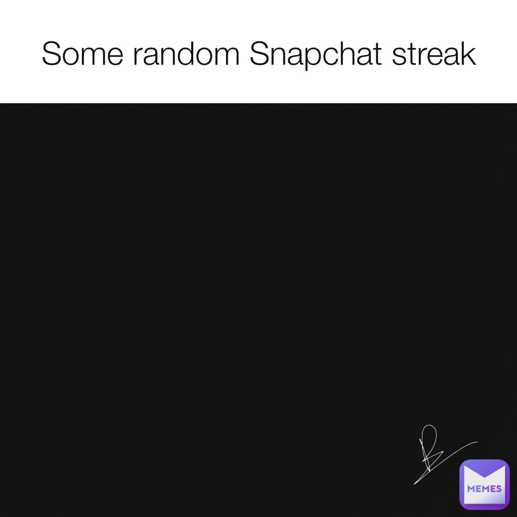 Some random Snapchat streak
