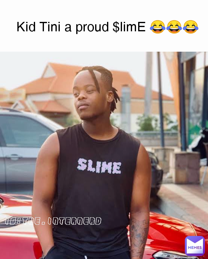 IG:the.internerd  Kid Tini a proud $limE 😂😂😂