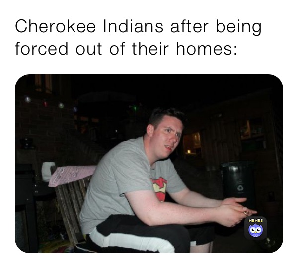 Cherokee Indians after being forced out of their homes: