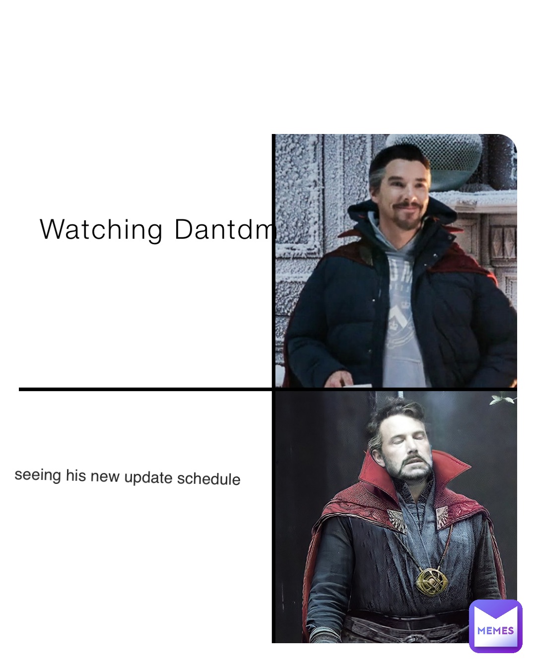 Watching Dantdm seeing his new update schedule