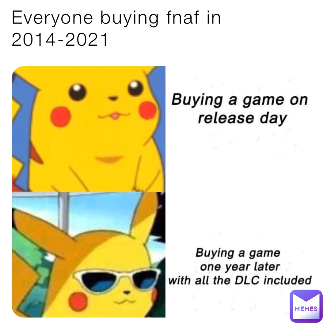 Everyone buying fnaf in 2014-2021