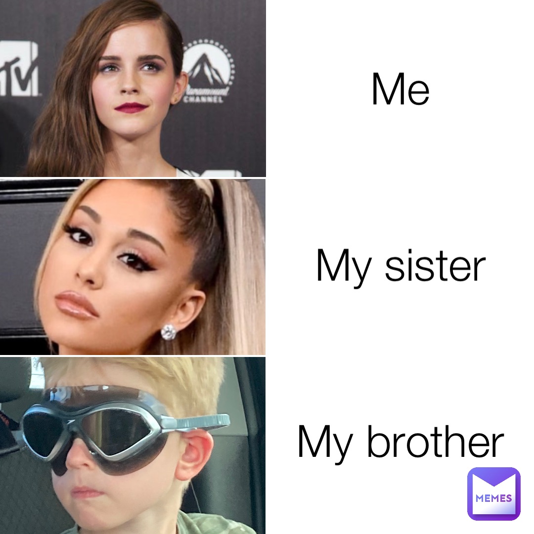 Me My sister My brother