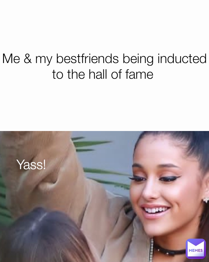 Me & my bestfriends being inducted to the hall of fame  Yass! 