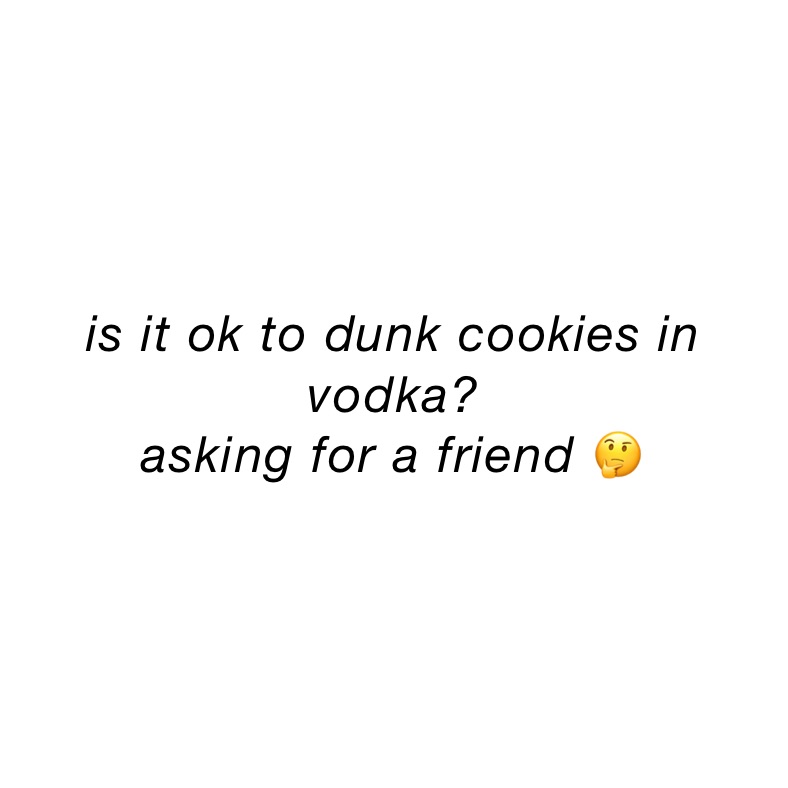 is-it-ok-to-dunk-cookies-in-vodka-asking-for-a-friend-shelbreak