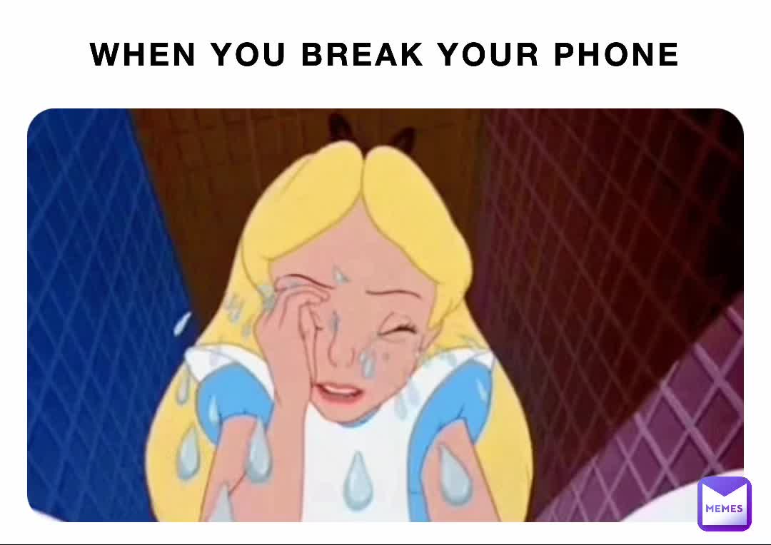 when-you-break-your-phone-weirdmaster-memes