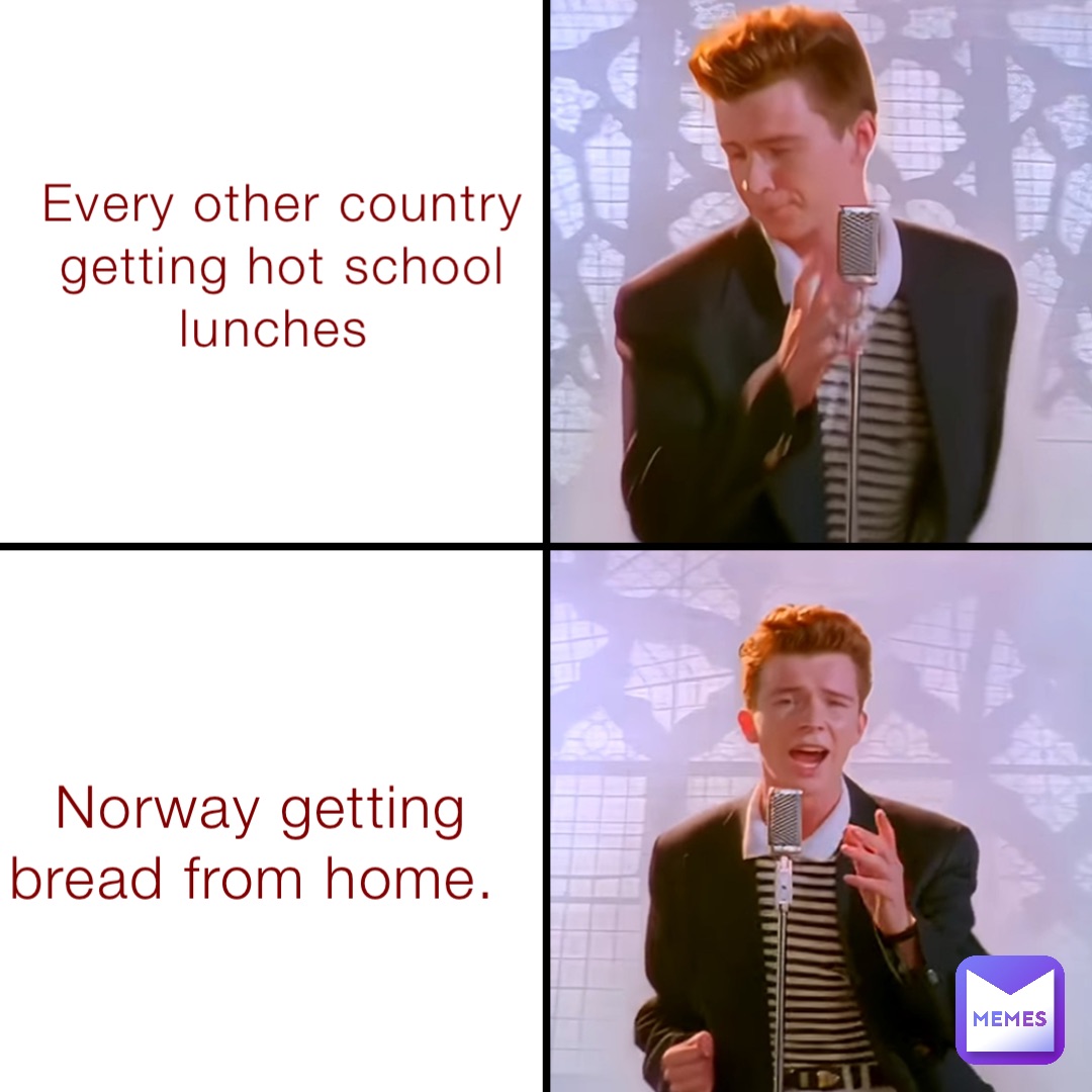 Every other country getting hot school lunches Norway getting bread from home.