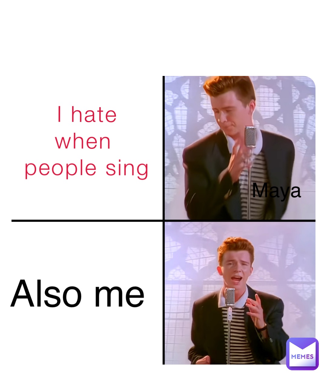 I hate 
when
 people sing Also me