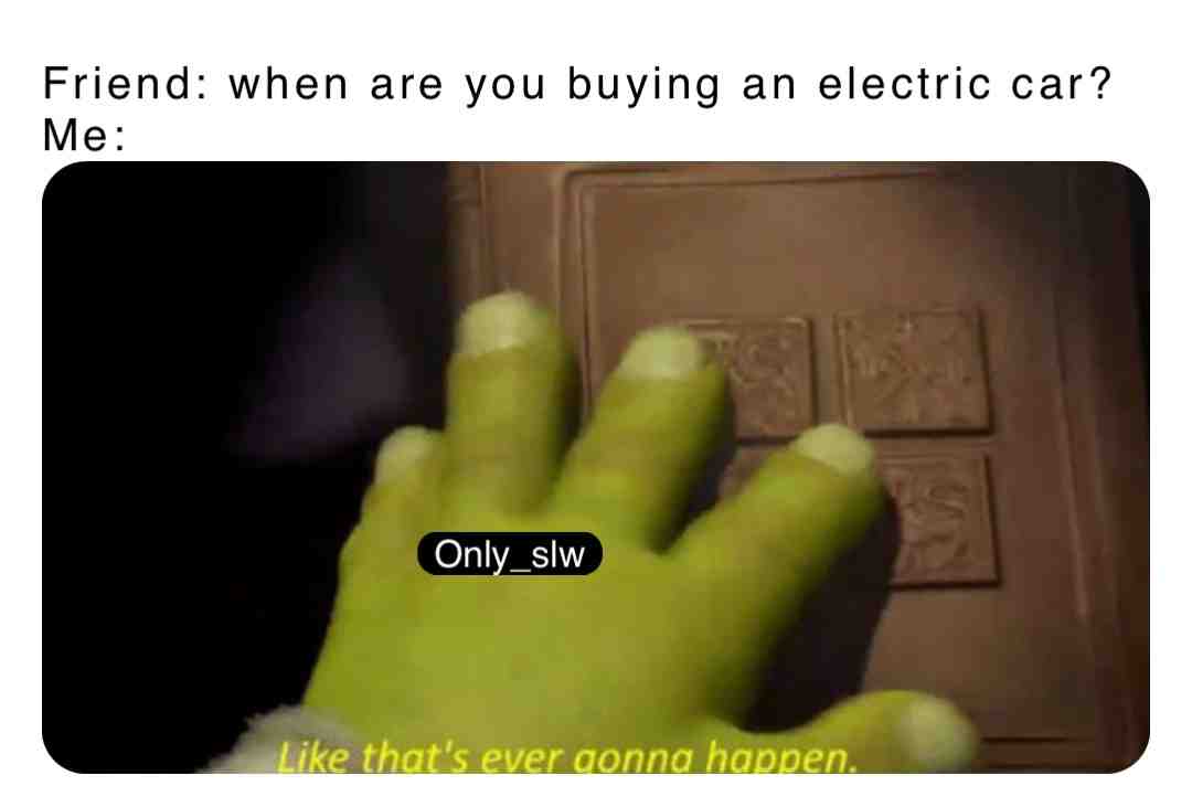 Meme shared by @only_slw